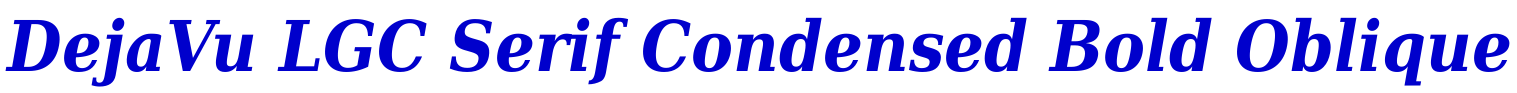 DejaVu LGC Serif Condensed Bold Oblique police de caractère